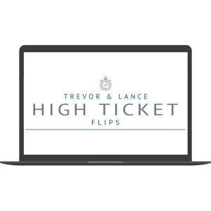 High Ticket Flips 2020 By Trevor & Lance