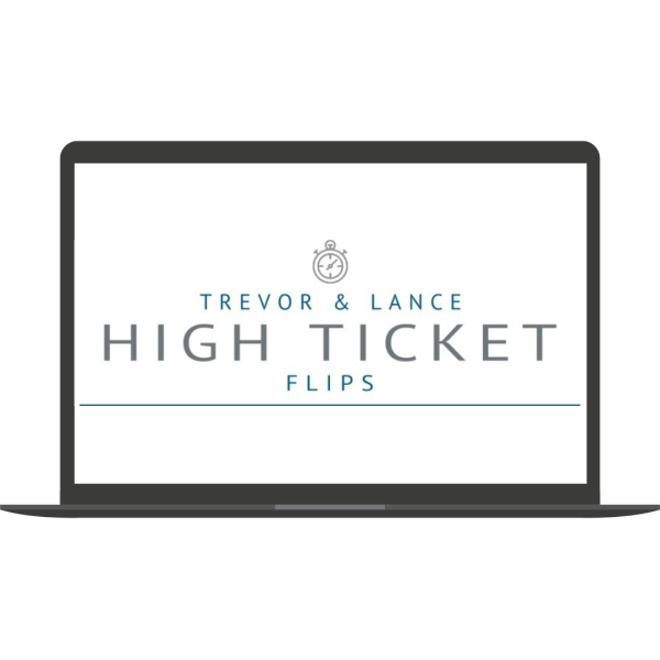 High Ticket Flips 2020 By Trevor & Lance