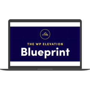 WP Elevation Blueprint 2019 By Troy Dean