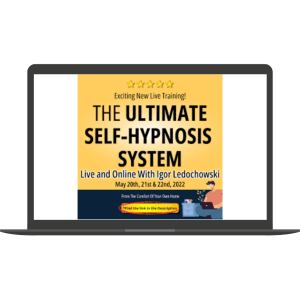 Ultimate Self-Hypnosis System Live Training 2022 By Igor Ledochowski