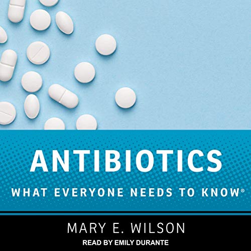 Mary E. Wilson – Antibiotics: What Everyone Needs to Know (Audiobook)