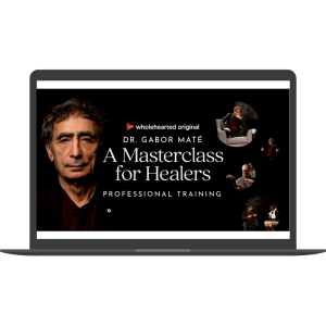 A Masterclass Training For Healers By Dr. Gabor Maté