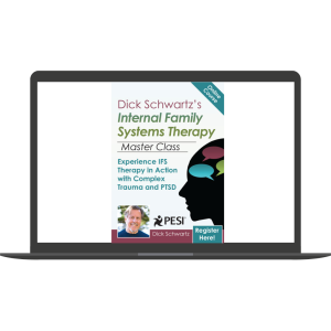 Dick Schwartz’s Internal Family Systems Master Class - Experience IFS in Action with Complex Trauma and PTSD By Richard Schwartz & Gabor Maté - PESI