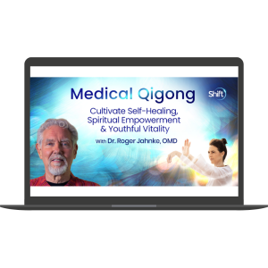 Medical Qigong By Roger Jahnke - The Shift Network