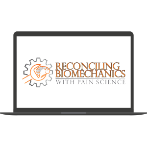 Reconciling Biomechanics with Pain Science By Gregory Lehman