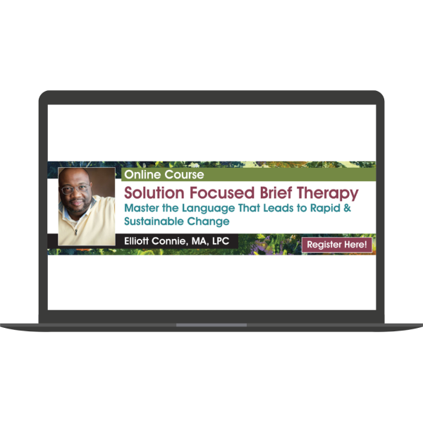 Solution Focused Brief Therapy - Master the Language that Leads to Rapid & Sustainable Change By Elliott Connie - PESI