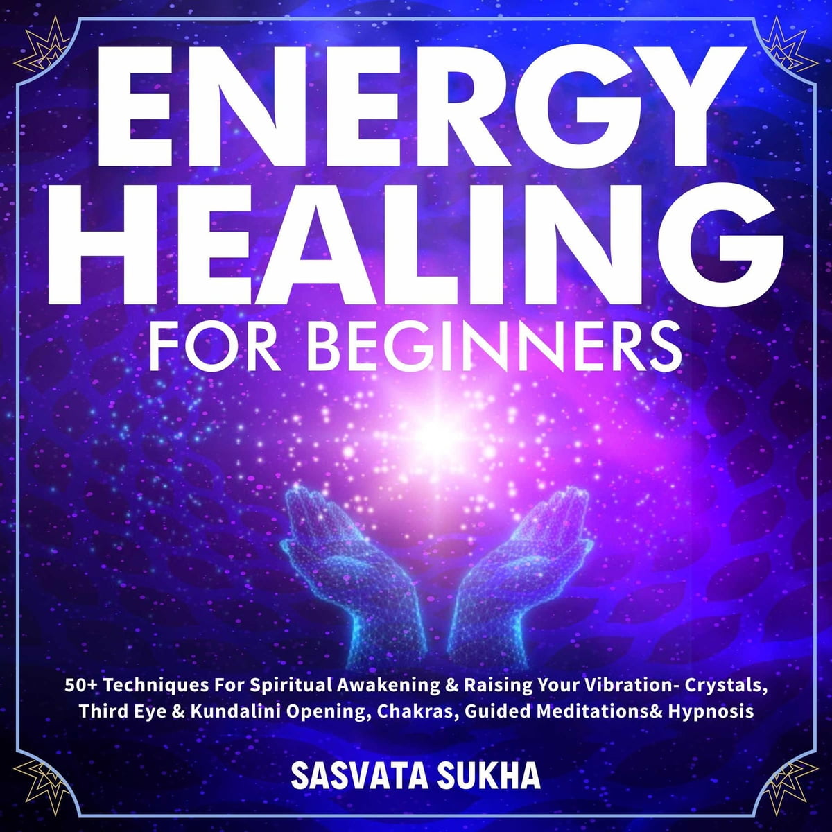 Sasvata Sukha – Energy Healing for Beginners (Audiobook)