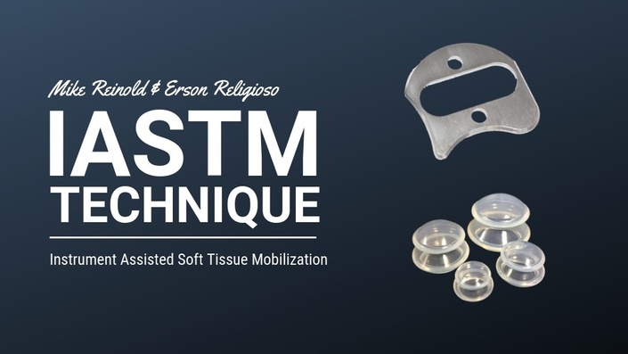 Mike Reinold & Erson Religioso – IASTM Technique 2.0