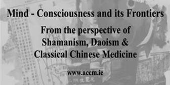 Jeffrey Yuen & Paul McCarthy - ACCM – Mind - Consciousness and its Frontiers - from the perspective of Shamanism, Daoism and Classical Chinese Medicine