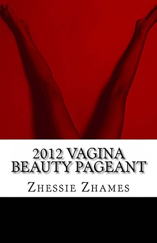 Zhessie Zhames – 2012 Vagina Beauty Pageant (English Edition) (Kindle)