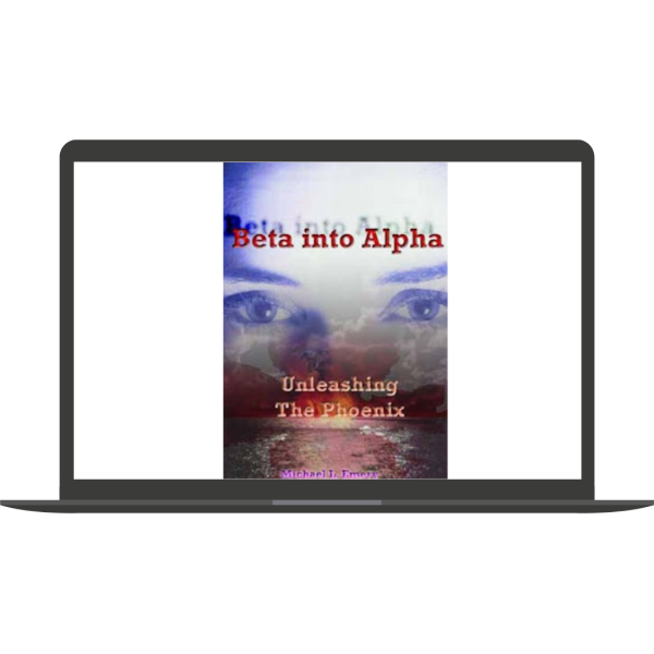 Beta Into Alpha Unleashing The Phoenix by Bishop