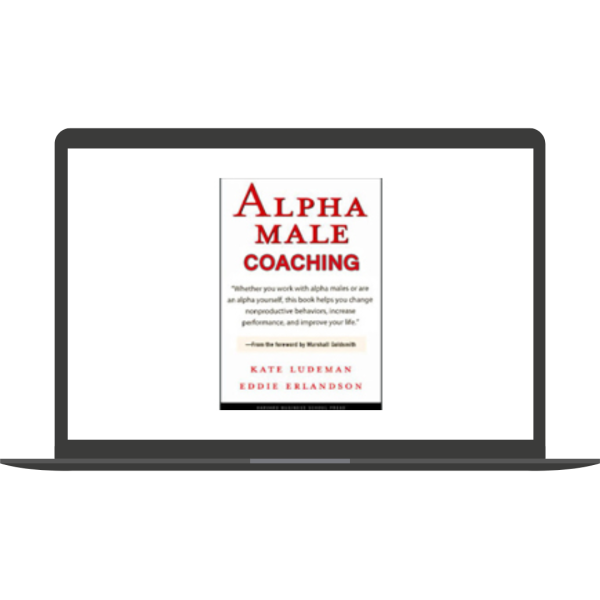 Coaching The Alpha Male by Kate Ludeman