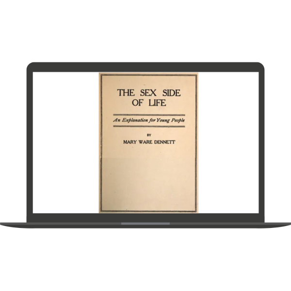 The Sex Side of Life An Explanation for Young People by Mary Dennett