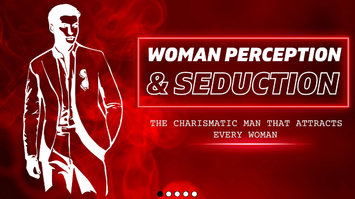 The Charismatic Man That Attracts Every Woman – Woman Perception & Seduction