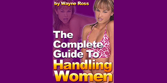 Wayne Ross – The Complete Guide To Handling Women