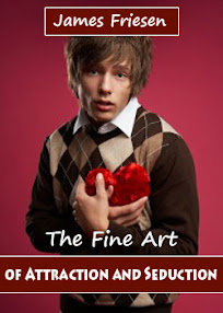 James Friesen – The Fine Art of Attraction and Seduction