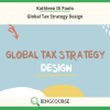 Global Tax Strategy Design By Kathleen Di Paolo