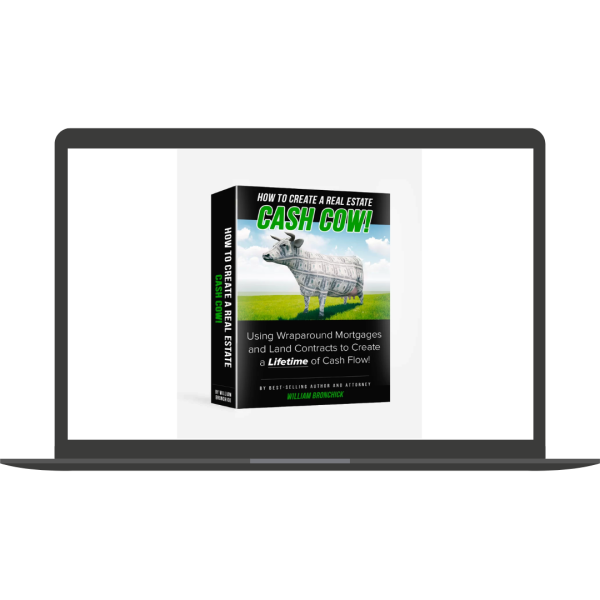 Learn How to Create a Real Estate CASH COW in Any City or Economy By William Bronchick