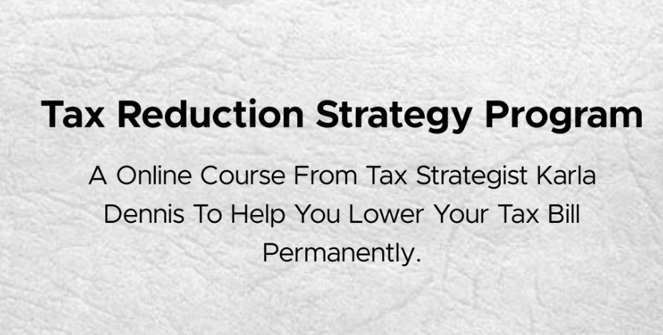 Karla Dennis – Tax Reduction Strategy Program 2.0