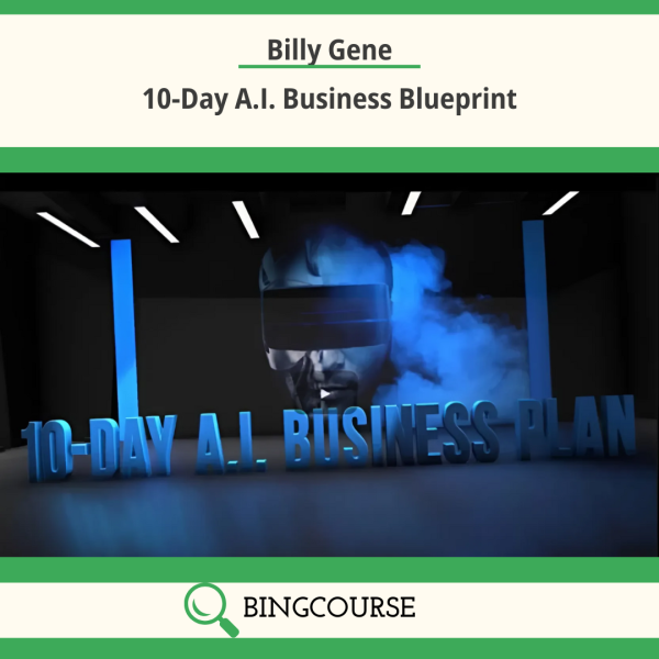 10-Day A.I. Business Blueprint By Billy Gene