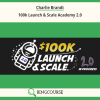 100k Launch & Scale Academy 2.0 by Charlie Brandt