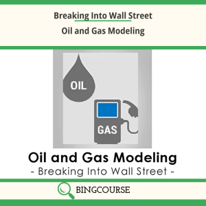 Breaking Into Wall Street – Oil and Gas Modeling