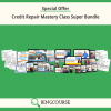 Credit Repair Mastery Class Super Bundle with Special Offer