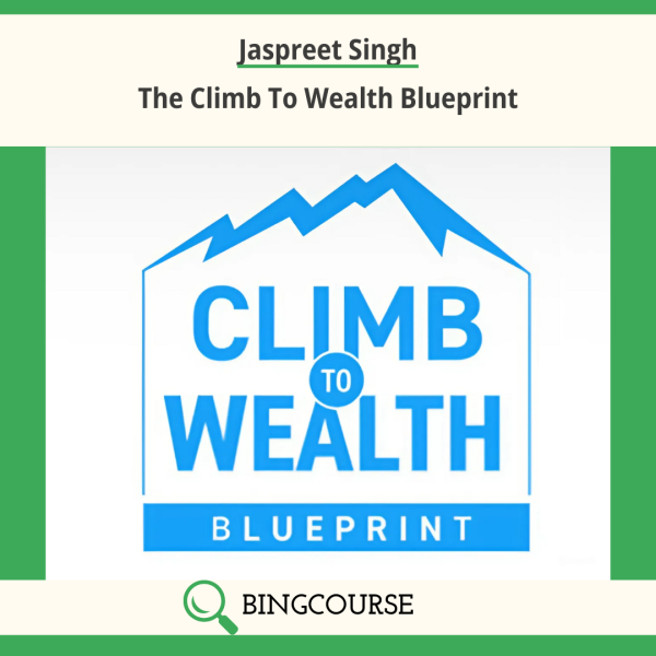 The Climb To Wealth Blueprint By Jaspreet Singh