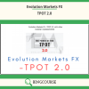 Evolution Markets FX – TPOT 2.0 Download