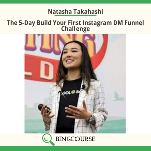 Natasha Takahashi – The 5-Day Build Your First Instagram DM Funnel Challenge