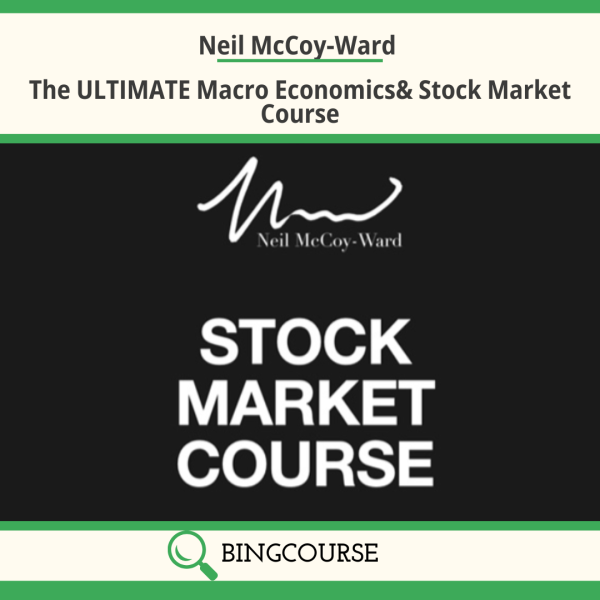 Neil McCoy-Ward – The ULTIMATE Macro Economics& Stock Market Course