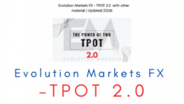 Evolution Markets FX – TPOT 2.0 with Other Materials (Updated 2024)