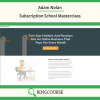 Adam Nolan – Subscription School Masterclass