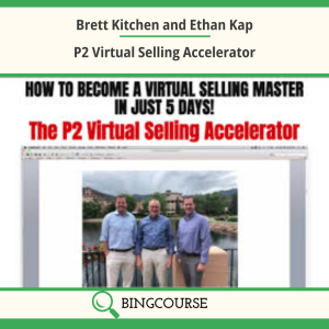 Brett Kitchen and Ethan Kap – P2 Virtual Selling Accelerator