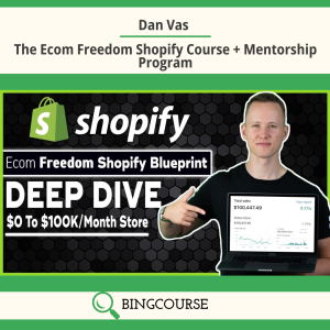 Dan Vas – The Ecom Freedom Shopify Course + Mentorship Program