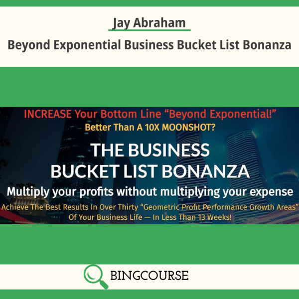 Jay Abraham – Beyond Exponential Business Bucket List Bonanza Download