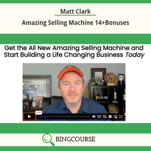 Matt Clark – Amazing Selling Machine 14+Bonuses