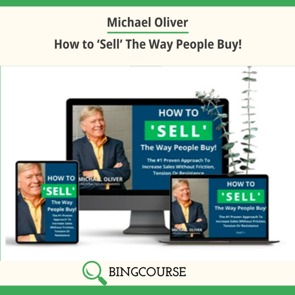 Michael Oliver – How to ‘Sell’ The Way People Buy!