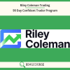 Riley Coleman Trading – 90 Day Confident Trader Program