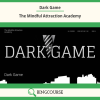 Dark Game – The Mindful Attraction Academy