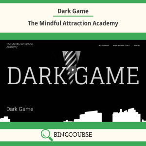 Dark Game – The Mindful Attraction Academy