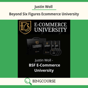 Justin Woll – Beyond Six Figures Ecommerce University Download