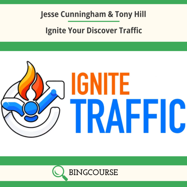 Jesse Cunningham & Tony Hill – Ignite Your Discover Traffic