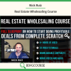 Nick Ruiz – Real Estate Wholesaling Course