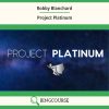 Robby Blanchard – Project Platinum