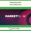 Market Flow Trader – Futures Masterclass