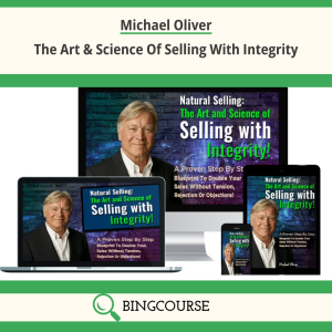 Michael Oliver – The Art & Science Of Selling With Integrity